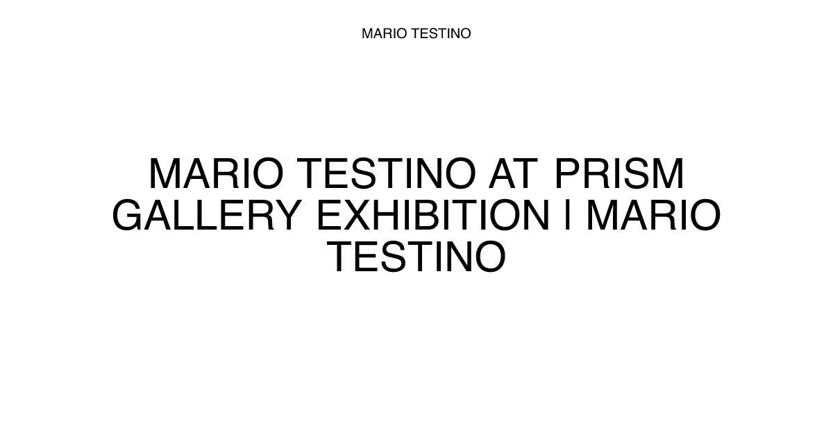 Mario Testino at Prism Gallery Exhibition | Mario Testino
